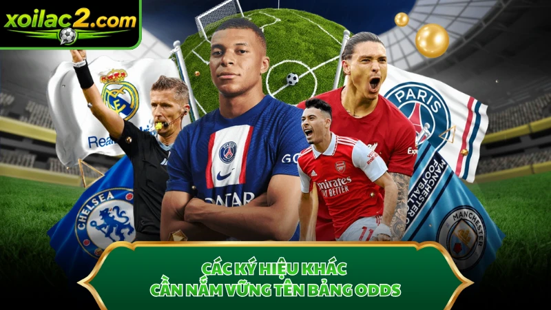 Các ký hiệu khác cần nắm vững tên bảng odds