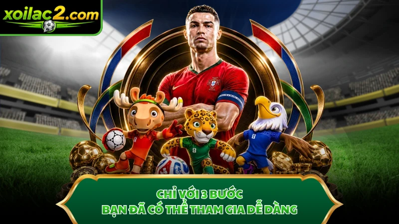 Chỉ với 3 bước bạn đã có thể tham gia dễ dàng