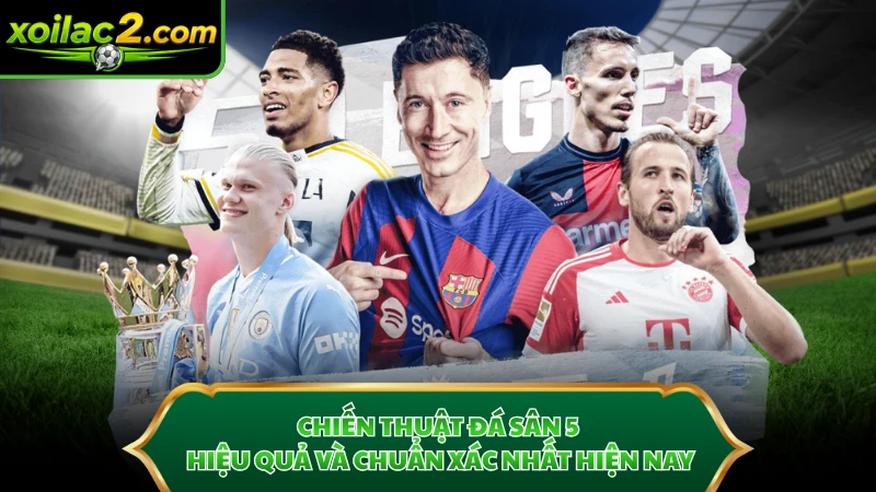 Chiến Thuật Đá Sân 5