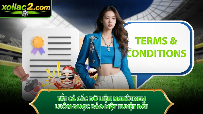 Tất cả các dữ liệu người xem luôn được bảo mật tuyệt đối