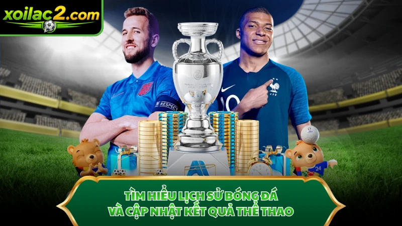 Tìm hiểu lịch sử bóng đá và cập nhật kết quả thể thao.